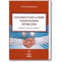 Uluslararası Ticaret ve Yatırım Uyuşmazlıklarında Dostane Çözüm