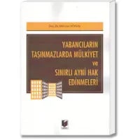 Yabancıların Taşınmazlarda Mülkiyet ve Sınırlı Ayni Hak Edinmeleri