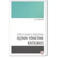 Türk ve Alman İş Hukukunda İşçinin Yönetime Katılması