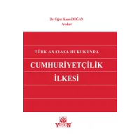 Türk Anayasa Hukukunda Cumhuriyetçilik İlkesi 