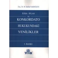 7101 sayılı Kanun Kapsamında İcra İflas ve Konkordato Hukukundaki Yenilikler (7155 Sayılı Kanun Kapsamındaki Değişikliklerle)