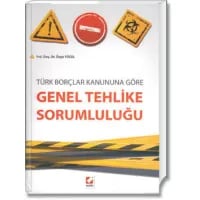 Türk Borçlar Kanununa Göre Genel Tehlike Sorumluluğu