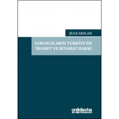 Yabancıların Türkiye'de İkamet ve Seyahat Hakkı
