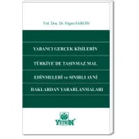 Yabancı Gerçek Kişilerin Türkiye'de Taşınmaz Mal Edinmeleri ve Sınırlı Aynî Haklardan Yararlanmaları