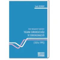 Türk Parlamento Tarihinde Yasama Sorumsuzluğu ve Dokunulmazlığı