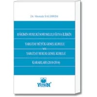 Hakimin Hukuki Sorumluluğuna İlişkin Yargıtay Büyük Genel Kurulu ve Yargıtay Hukuk Genel Kurulu Kararları (2010-2014)