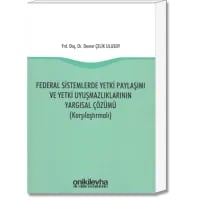 Federal Sistemlerde Yetki Paylaşımı ve Yetki Uyuşmazlıklarının Yargısal Çözümü (Karşılaştırmalı)