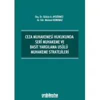 Ceza Muhakemesi Hukukunda Seri Muhakeme ve Basit Yargılama Usulü Muhakeme Stratejileri