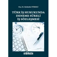 Türk İş Hukukunda Deneme Süreli İş Sözleşmesi