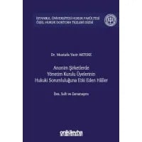Anonim Şirketlerde Yönetim Kurulu Üyelerinin Hukuki Sorumluluğuna Etki Eden Haller
