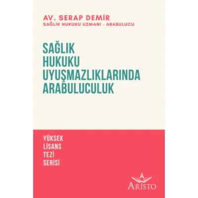  Sağlık Hukuku Uyuşmazlıklarında Arabuluculuk