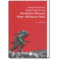 Kuvvet Kullanma Yasağı Kapsamında Devletlerin Bireysel  Meşru Müdafaa Hakkı