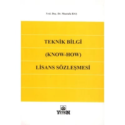 Teknik Bilgi (Know-How) Lisans Sözleşmesi