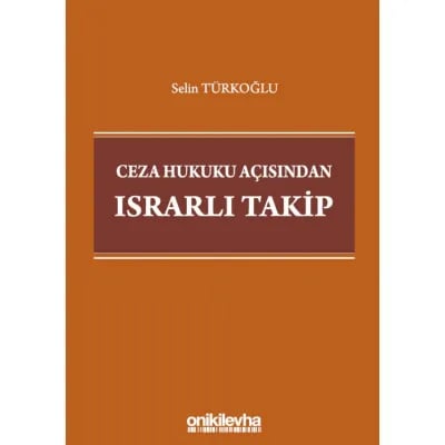 Ceza Hukuku Açısından Israrlı Takip