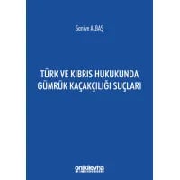 Türk ve Kıbrıs Hukukunda Gümrük Kaçakçılığı Suçları
