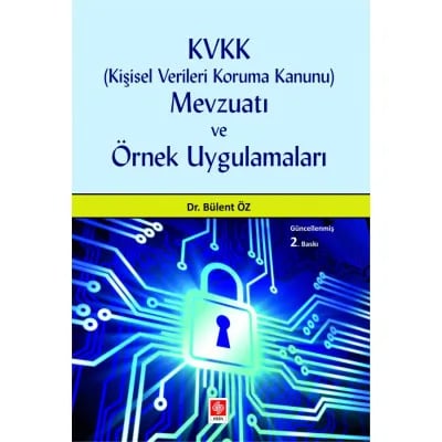KVKK Kişisel Verileri Koruma Kanunu Mevzuatı ve Örnek Uygulamaları