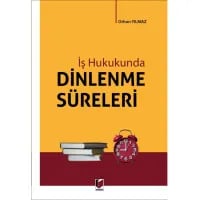 İş Hukukunda Dinlenme Süreleri