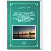 Roterdam Kuralları'na Göre Taşıyanın Ziya, Hasar veya Geçikmeden Kaynaklanan Zararlardan Sorumluluğu