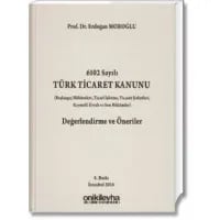 6102 Sayılı Türk Ticaret Kanunu Değerlendirme ve Öneriler