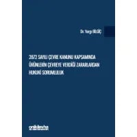 2872 Sayılı Çevre Kanunu Kapsamında Ürünlerin Çevreye Verdiği Zararlardan Hukuki Sorumluluk