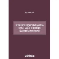 Hekimlik Sözleşmesi Bağlamında Kişisel Sağlık Verilerinin İşlenmesi ve Korunması