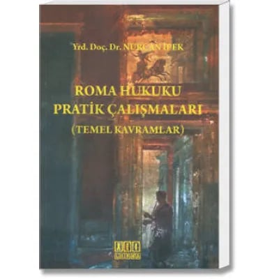 Roma Hukuku Pratik Çalışmaları(Temel Kavramlar)