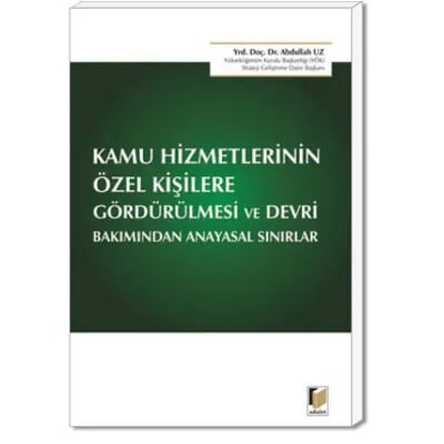 Kamu Hizmetlerinin Özel Kişilere Gördürülmesi ve Devri Bakımından Anayasal Sınırlar