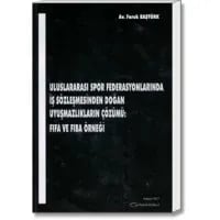 Uluslararası Spor Federasyonlarında İş Sözleşmesinden Doğan Uyuşmazlıkların Çözümü: FIFA ve FIBA Örneği