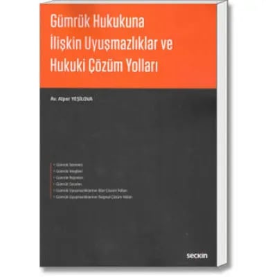 Gümrük Hukukuna İlişkin Uyuşmazlıklar ve Hukuki Çözüm Yolları