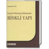 Kentsel Dönüşüm Hukukunda Riskli Yapılar