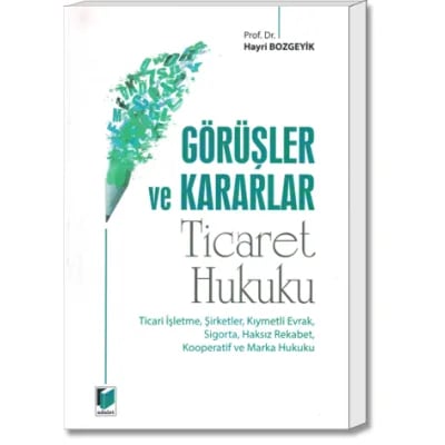 Görüşler ve Kararlar (Ticaret Hukuku)