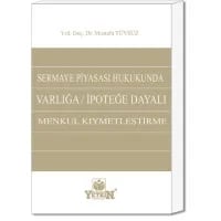 Sermaye Piyasası Hukukunda Varlığa / İpoteğe  Dayalı Menkul Kıymetleştirme