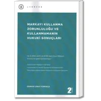 Markayı Kullanma Zorunluluğu ve Kullanmamanın Hukuki Sonuçları