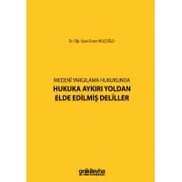 Medeni Yargılamada Hukuka Aykırı Yoldan Elde Edilmiş Deliller
