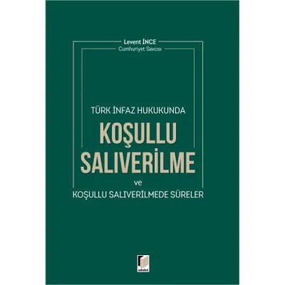 Türk İnfaz Hukukunda Koşulu Salıverilme ve Koşullu Salıverilmede Süreler