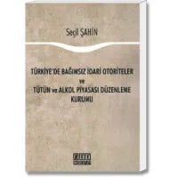 Türkiye'de Bağımsız İdari Otoriteler ve Tütün ve Alkol Piyasası Düzenleme Kurumu