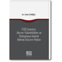 CISG Uyarınca Alıcının Yükümlülükleri ve Sözleşmeye Aykırılık Halinde Satıcının Hakları