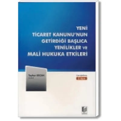 Yeni Ticaret Kanunu'nun Getirdiği Başlıca Yenilikler ve Mali Hukuka Etkileri
