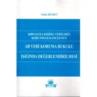 6698 Sayılı Kişisel Verilerin Korunması Kanunun Ab Veri Koruma Hukuku Işığında Değerlendirilmesi