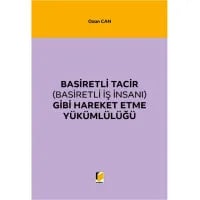 Basiretli Tacir (Basiretli İş İnsanı) Gibi Hareket Etme Yükümlülüğü
