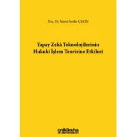 Yapay Zeka Teknolojilerinin Hukuki İşlem Teorisine Etkileri