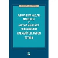 Avrupa İnsan Hakları Mahkemesi ve Anayasa Mahkemesi Yargılamasında Hakkaniyete Uygun Tatmin 88,00 ₺