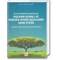 Ceza Muhakemesi Hukukunda Dışlama Kuralı ve Hukuka Aykırı Delillerin Uzak Etkisi