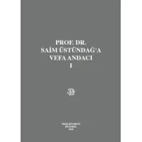 Prof. Dr. Saim Üstündağ'a Vefa Andacı (Cilt I – II)