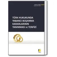 Türk Hukukunda Yabancı Boşanma Kararlarının Tanınması ve Tenfizi
