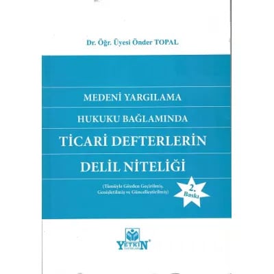 Medeni Yargılama Hukuku Bağlamında Ticari Defterlerin Delil Niteliği