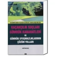 Kaçakçılık Suçları Gümrük Kabahatleri ve Gümrük Uyuşmazlıklarının Çözüm Yolları