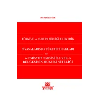 Türkiye ve Avrupa Birliği Elektrik Piyasalarında Tüketici Hakları ve Emisyon Tahsisi İle YEK-G Belgesinin Hukuki Niteliği