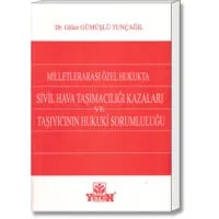 Milletlerarası Özel Hukukta Sivil Hava Taşımacılığı Kazaları ve Taşıyıcının Hukuki Sorumluluğu