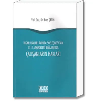 İnsan Hakları Avrupa Sözleşmesi'nin 8-11. Maddeleri Bağlamında Çalışanların Hakları